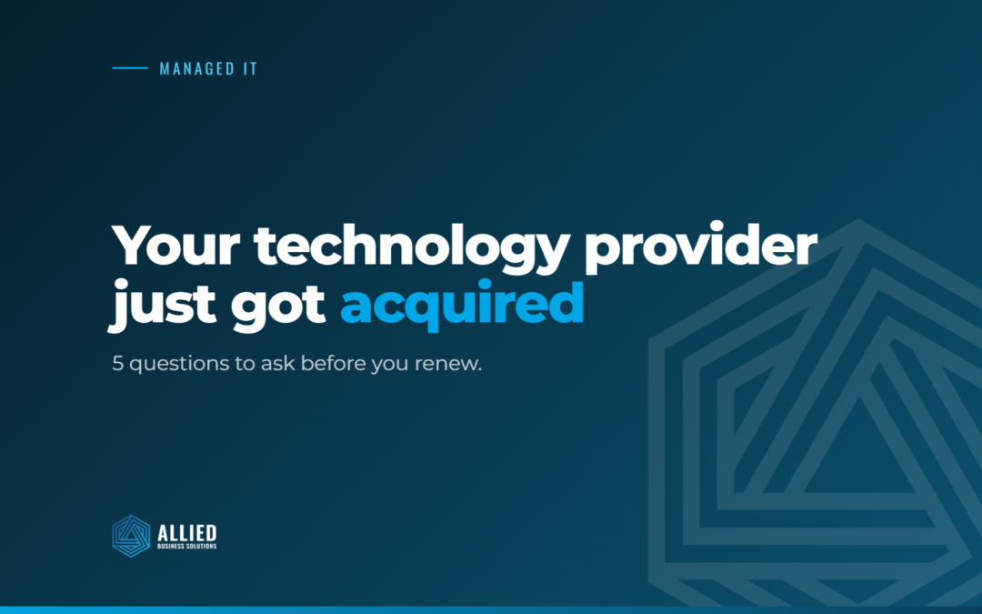 Your Technology Provider Got Acquired? 5 Questions to Ask